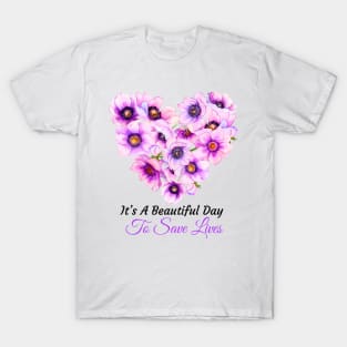 Its a Beautiful Day To Save lives Gift T-Shirt T-Shirt